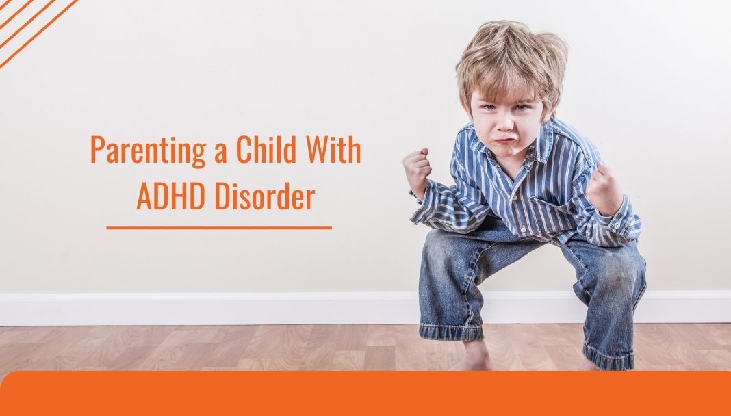 Parenting a Child With ADHD Disorder