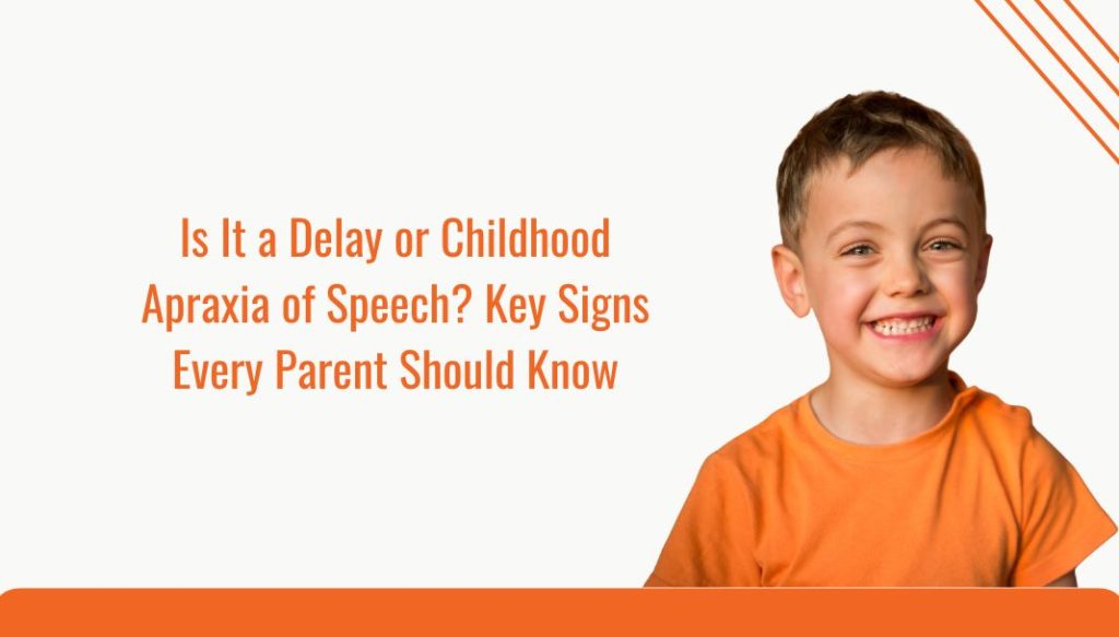 Is it a delay or childhood apraxia of speech