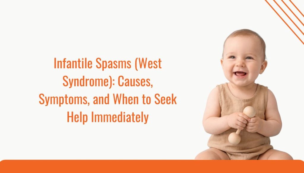 Infantile Spasms West Syndrome Causes Symptoms and When to Seek Help Immediately