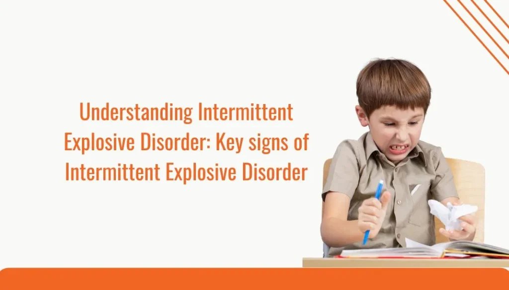 Understanding Intermittent Explosive Disorder Key signs of Intermittent Explosive Disorder